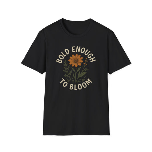 Bold Enough to Bloom T-Shirt