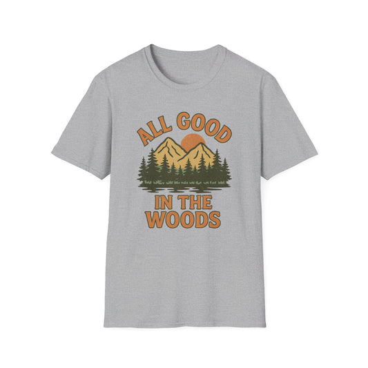 All Good In The Woods T-Shirt