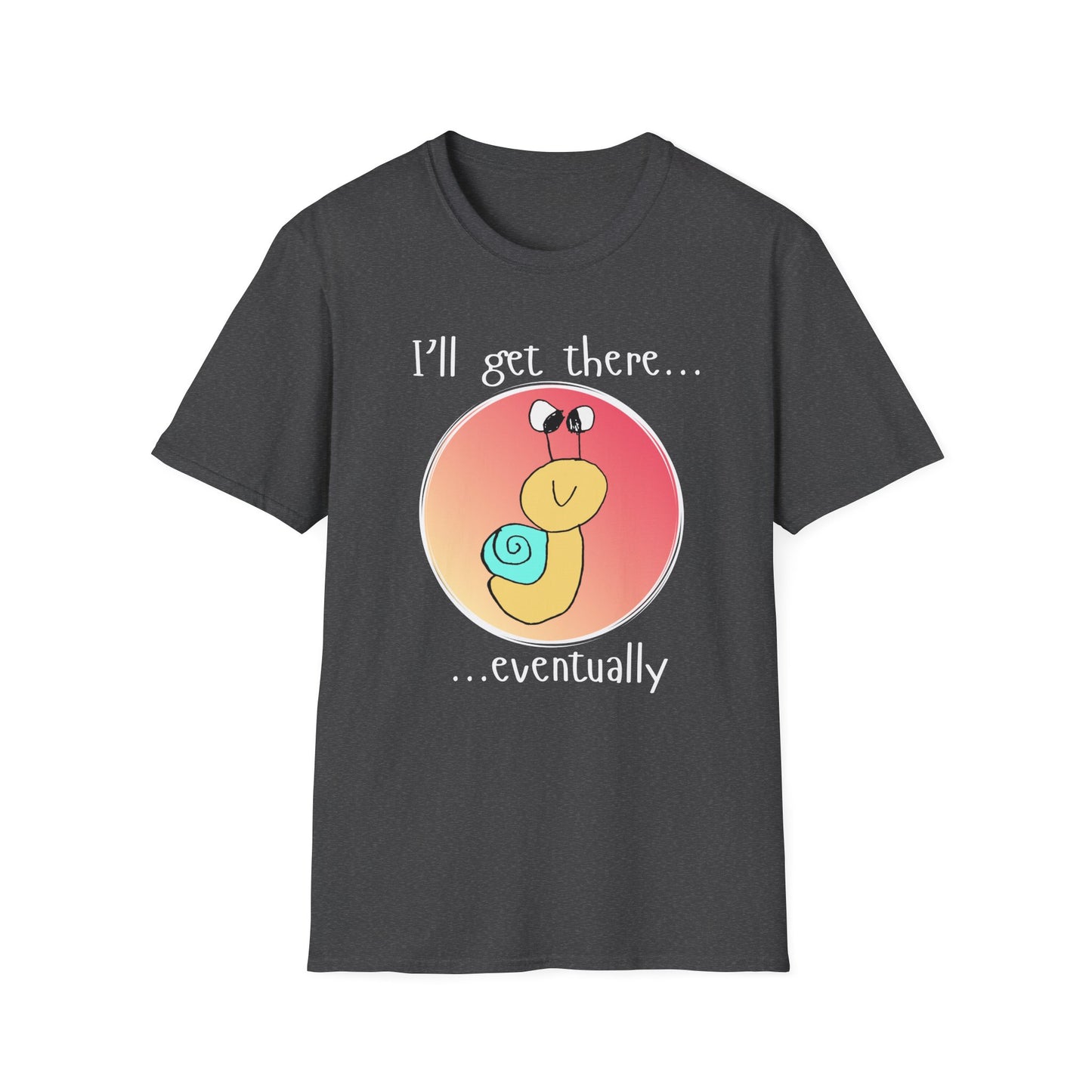 I'll Get There Eventually Snail T-Shirt
