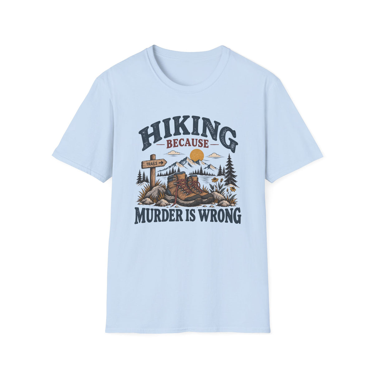 Hiking Because Murder Is Wrong T-Shirt